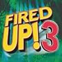 Fired Up 3