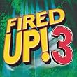Fired Up!, Vol. 3 ~ Various Artists