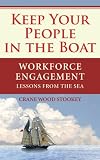 Keep Your People in the Boat - Workforce Engagement Lessons From the Sea