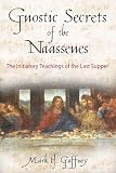 Gnostic Secrets of the Naassenes: The Initiatory Teachings of the Last Supper