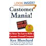Customer Mania! It's Never Too Late to Build a Customer-Focused Company