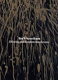 You'll never know : drawing and random interference
