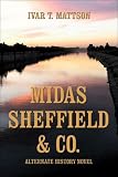 Midas Sheffield & Co.: Alternate History Novel