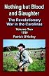 Nothing But Blood And Slaughter: The Revolutionary War In The Carolinas-1780
