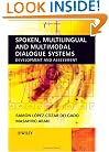 Spoken, Multilingual and Multimodal Dialogue Systems: Development and Assessment