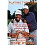 Playing Through: Straight Talk on Hard Work, Big Dreams, and Adventures with Tiger