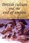 British Culture and the End of Empire (Studies in Imperialism)