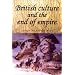 British Culture and the End of Empire (Studies in Imperialism)