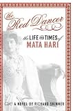 The Red Dancer: The Life and Times of Mata Hari