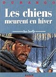 Durango, tome 1 : Les Chiens meurent en hiver