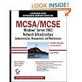 MCSA/MCSE: Windows Server 2003 Network Infrastructure Implementation, Management, and Maintenance Study Guide (70-291)