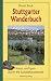  : Stuttgarter Wanderbuch: Kreuz und quer durch die Landeshauptstadt