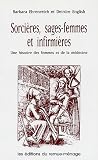 Sorcières, sages-femmes et infirmières : Une histoire de femmes et de la médecine