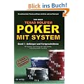 Texas Hold'em - Poker mit System 1: Band I - Anf�nger und Fortgeschrittene. Ein Lehrbuch �ber Theorie und Praxis im Online- und Live-Pokerspiel