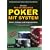 Texas Hold'em - Poker mit System 1: Band I - Anf�nger und Fortgeschrittene. Ein Lehrbuch �ber Theorie und Praxis im Online- und Live-Pokerspiel