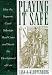 Playing it Safe: How the Supreme Court Sidesteps Hard Cases and Stunts the Developmen...