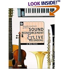 The Acoustic Musician's Guide to Sound Reinforcement and Live Recordings