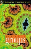 Mathematical Groups (Teach Yourself)