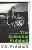 Essential Pritchett, The: Selected Writings of V S Pritchett