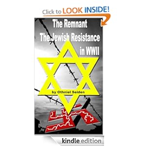 Free Kindle eBook The Remnant - Stories of the Jewish Resistance in WWII by Othniel J. Seiden 