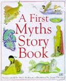A first myths story book : myths and legends for the very young from around the world