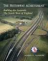 The Motorway Achievement - Building the Network: The North West of England
