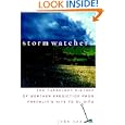 Storm Watchers: The Turbulent History of Weather Prediction from Franklin's Kite to El Nino by  John D. Cox