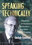 Speaking Technically: Handbook for Scientists, Engineers and Physicians on How to Improve Technical Presentations