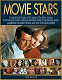 Movie Stars: An illustrated history of the stars of the silver screen, from the best-loved musical and comedy stars to the dazzling screen goddesses and action heroes, with over 200 photographs