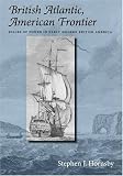 British Atlantic, American Frontier: Spaces of Power in Early Modern British America