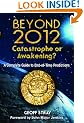 Beyond 2012: Catastrophe Or Awakening