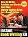 Instant Book Writing Kit - How To Write, Publish and Market Your Own Money-Making Book (or eBook) Online - Revised Edition