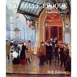 Les ann�es de la Belle Epoque, 1890-1914par Jean-Jacques Leveque