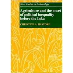 Agriculture and the Onset of Political Inequality before the Inka (New Studies in Archaeology)