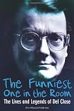 The Funniest One in the Room: The Lives and Legends of Del Close