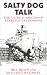 Book Salty Dog Talk: The Nautical Origins of Everyday Expressions