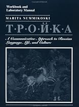 Troika, Workbook and Laboratory Manual: A Communicative Approach to Russian Language, Life, and Culture