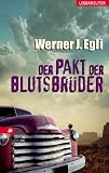Der Pakt der Blutsbr�der - Werner J. Egli
