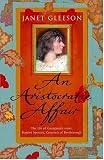An aristocratic affair : the life of Georgiana's sister, Harriet Spencer, Countess of Bessborough