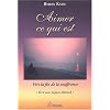 Aimer ce qui est - Vers la fin de la souffrance