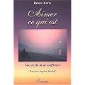 Aimer ce qui est - Vers la fin de la souffrance