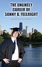 The Unlikely Career of Sonny B. Feelright
