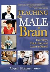 Teaching the Male Brain: How Boys Think, Feel, and Learn in School