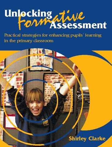 Unlocking Formative Assessment: Practical Strategies for Enhancing Pupils Learning in the Primary Classroom