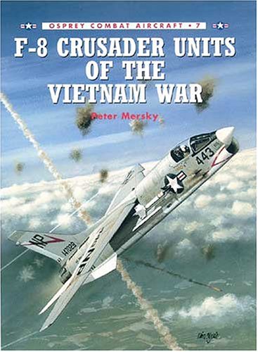 F-8 Crusader Units of the Vietnam War (Osprey Combat Aircraft 7) - 