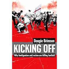 Kicking Off: Why Hooliganism and Racism are Killing Football