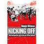 Kicking Off: Why Hooliganism and Racism are Killing Football