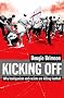 Kicking Off: Why Hooliganism and Racism are Killing Football