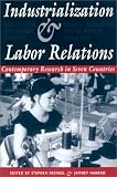 Industrialization and Labor Relations: Contemporary Research in Seven Countries (Cornell International Industrial and Labor Relations Reports)
