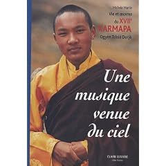 Une Musique venue du ciel : Vie et oeuvre du XVIIe Karmapa Ogy��n Trinl�� Dorj��